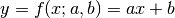 y=f(x;a,b)=ax+b