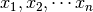 x_1,x_2,\cdots x_n