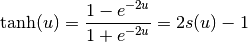 \tanh(u)=\frac{1-e^{-2u}}{1+e^{-2u}}=2s(u)-1
